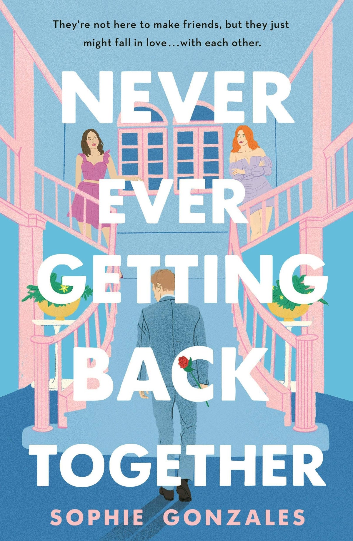 Never Ever Getting Back Together by Sophie Gonzales