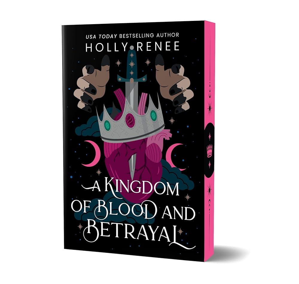 A Kingdom of Blood and Betrayal by Holly Renee