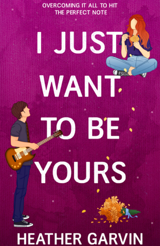 I Just Want to be Yours by Heather Garvin