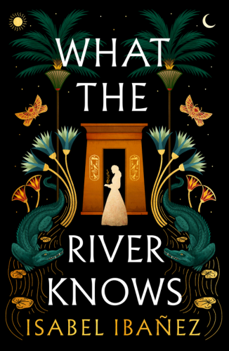 What The River Knows by Isabel Ibañez