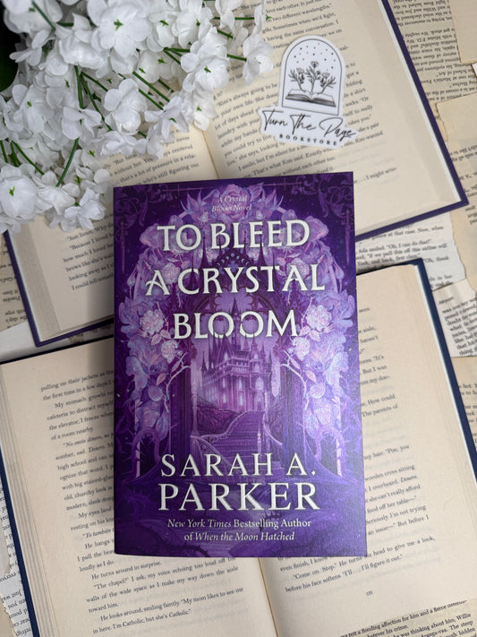To Bleed a Crystal Bloom by Sarah A. Parker - sprayed edges