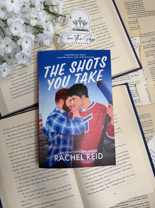 The Shots You Take by Rachel Reid