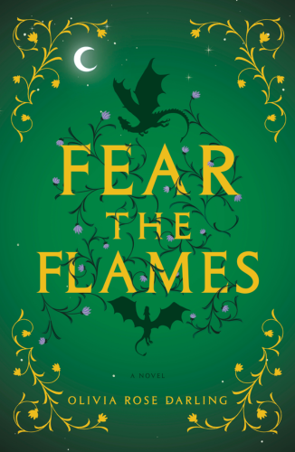 Fear the Flames by Olivia Rose Darling