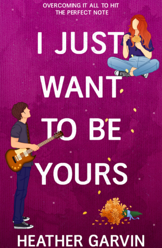 I Just Want to be  Yours by Heather Garvin