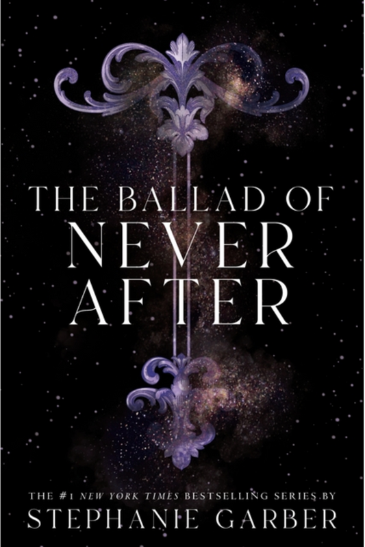 The Ballad of Never After by Stephanie Garber