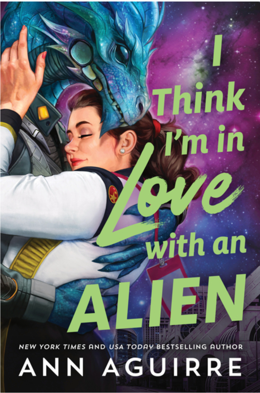 I Think I'm In Love with an Alien by Ann Aguirre