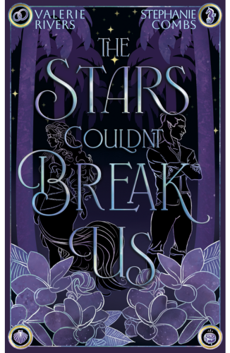 The Stars Couldn't Break Us by Valerie Rivers and Stephanie Combs